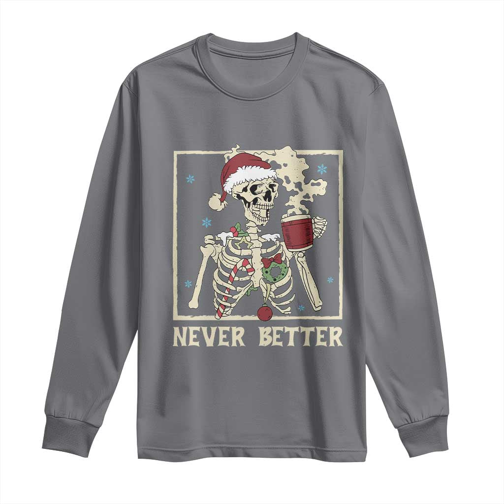 Funny Christmas Never Better Long Sleeve Shirt Skeleton Drinking Coffee TS11 Charcoal Print Your Wear