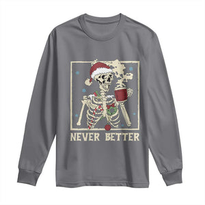 Funny Christmas Never Better Long Sleeve Shirt Skeleton Drinking Coffee TS11 Charcoal Print Your Wear