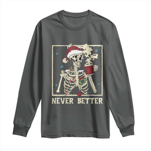 Funny Christmas Never Better Long Sleeve Shirt Skeleton Drinking Coffee TS11 Dark Heather Print Your Wear