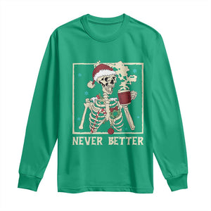 Funny Christmas Never Better Long Sleeve Shirt Skeleton Drinking Coffee TS11 Irish Green Print Your Wear