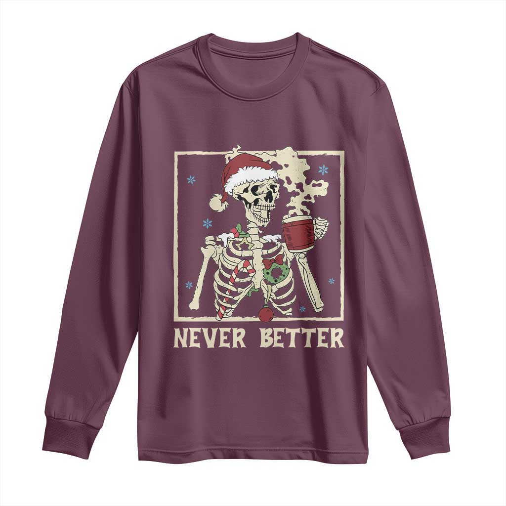 Funny Christmas Never Better Long Sleeve Shirt Skeleton Drinking Coffee TS11 Maroon Print Your Wear