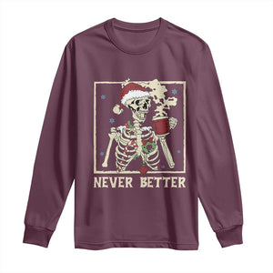 Funny Christmas Never Better Long Sleeve Shirt Skeleton Drinking Coffee TS11 Maroon Print Your Wear