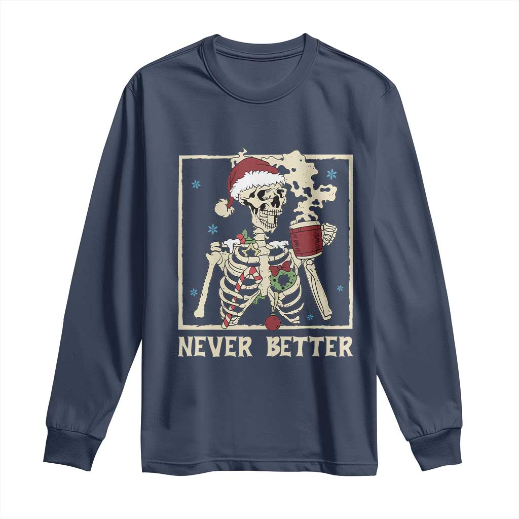 Funny Christmas Never Better Long Sleeve Shirt Skeleton Drinking Coffee TS11 Navy Print Your Wear