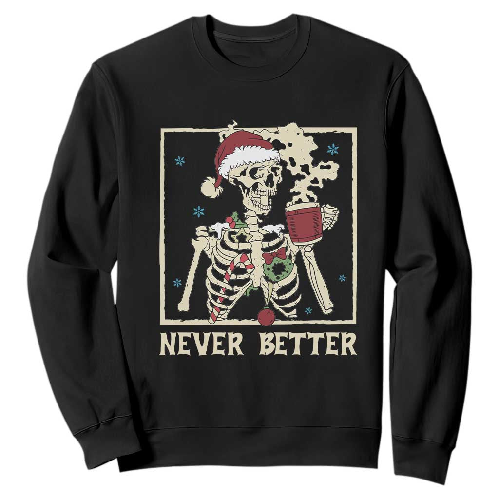 Funny Christmas Never Better Sweatshirt Skeleton Drinking Coffee TS11 Black Print Your Wear
