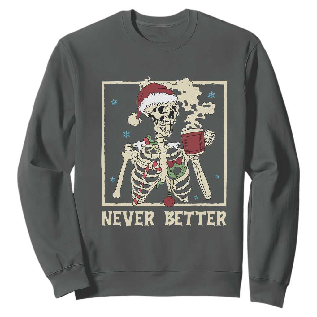 Funny Christmas Never Better Sweatshirt Skeleton Drinking Coffee TS11 Dark Heather Print Your Wear