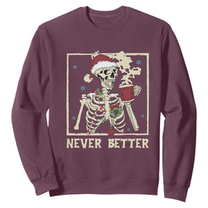 Funny Christmas Never Better Sweatshirt Skeleton Drinking Coffee TS11 Maroon Print Your Wear