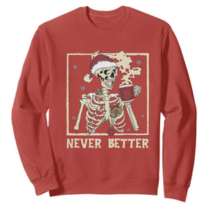 Funny Christmas Never Better Sweatshirt Skeleton Drinking Coffee TS11 Red Print Your Wear