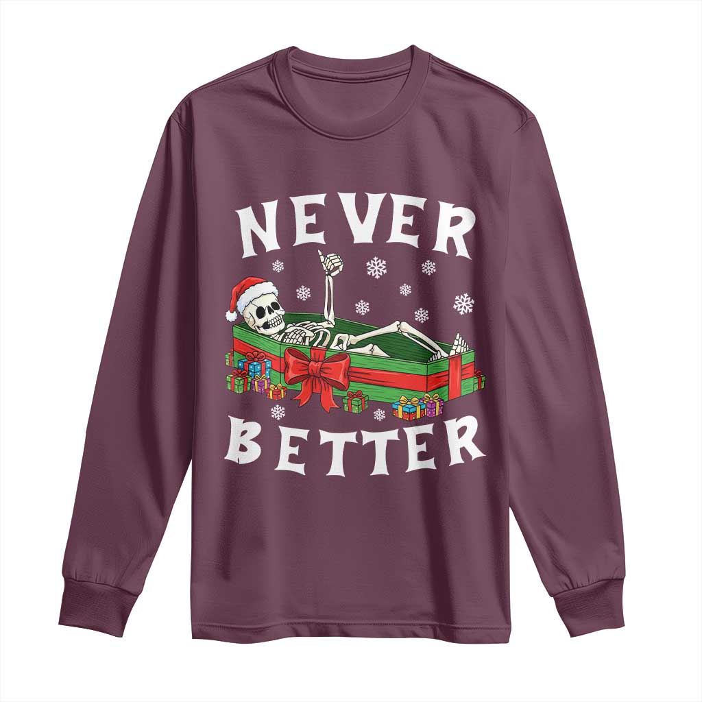 Funny Halloween Christmas Never Better Long Sleeve Shirt Xmas Skeleton Coffin TS11 Maroon Print Your Wear