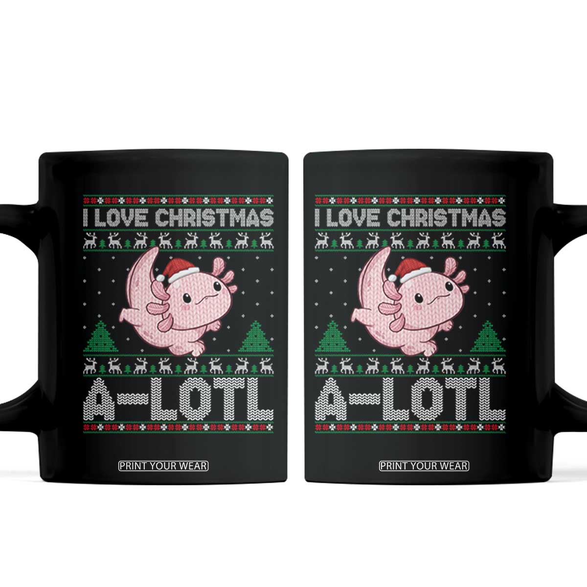Funny Christmas Axolotl Coffee Mug I Love Christmas A Lotl Xmas Salamander TS11 Black Print Your Wear