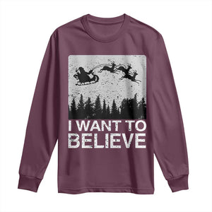 Funny Christmas Santa Long Sleeve Shirt I Want To Believe Sleigh With Reindeers TS11 Maroon Print Your Wear