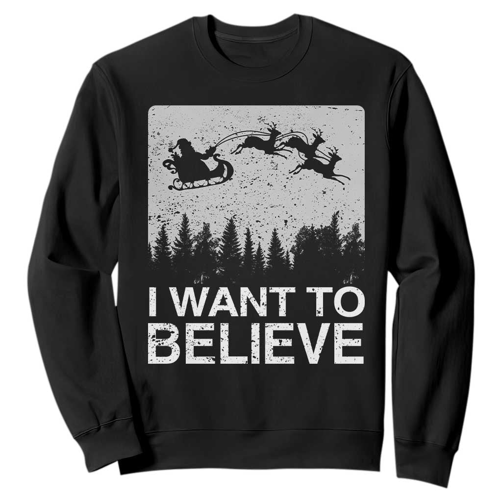 Funny Christmas Santa Sweatshirt I Want To Believe Sleigh With Reindeers TS11 Black Print Your Wear