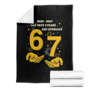 Funny 67 New Year Throw Blanket The Next Two Years Are Literally 2026 And 2027 Fireworks TS11 Black Print Your Wear