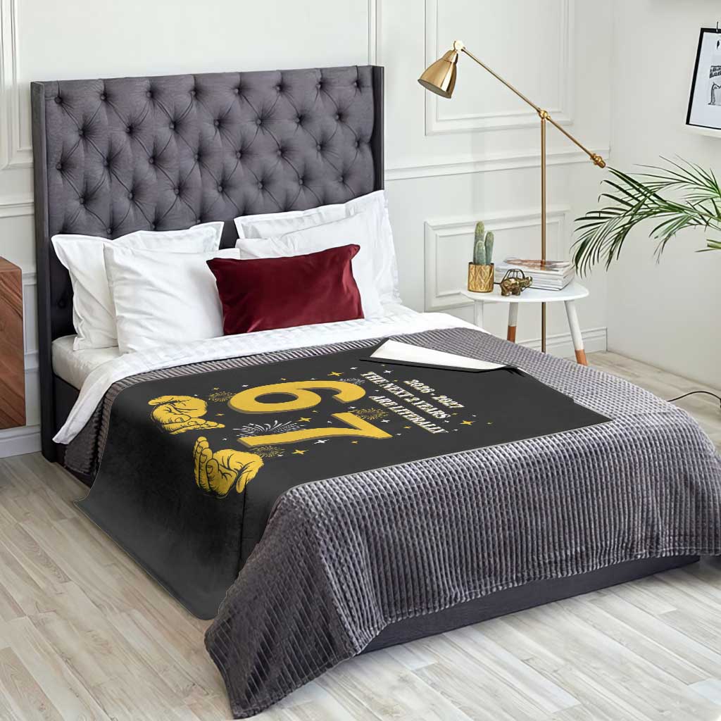 Funny 67 New Year Throw Blanket The Next Two Years Are Literally 2026 And 2027 Fireworks TS11 Print Your Wear