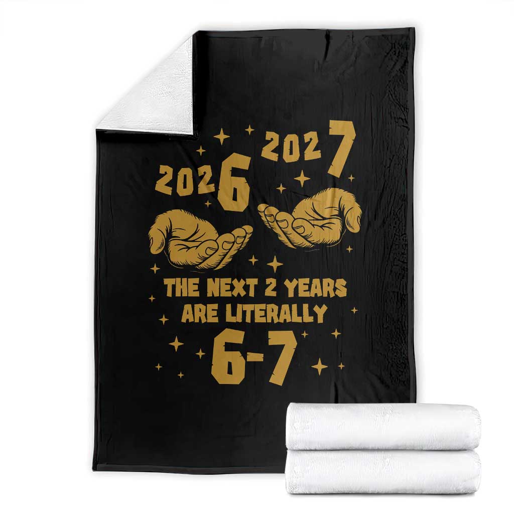 Funny 67 New Year Throw Blanket The Next Two Years Are Literally 2026 And 2027 Hand Gesture TS11 Black Print Your Wear