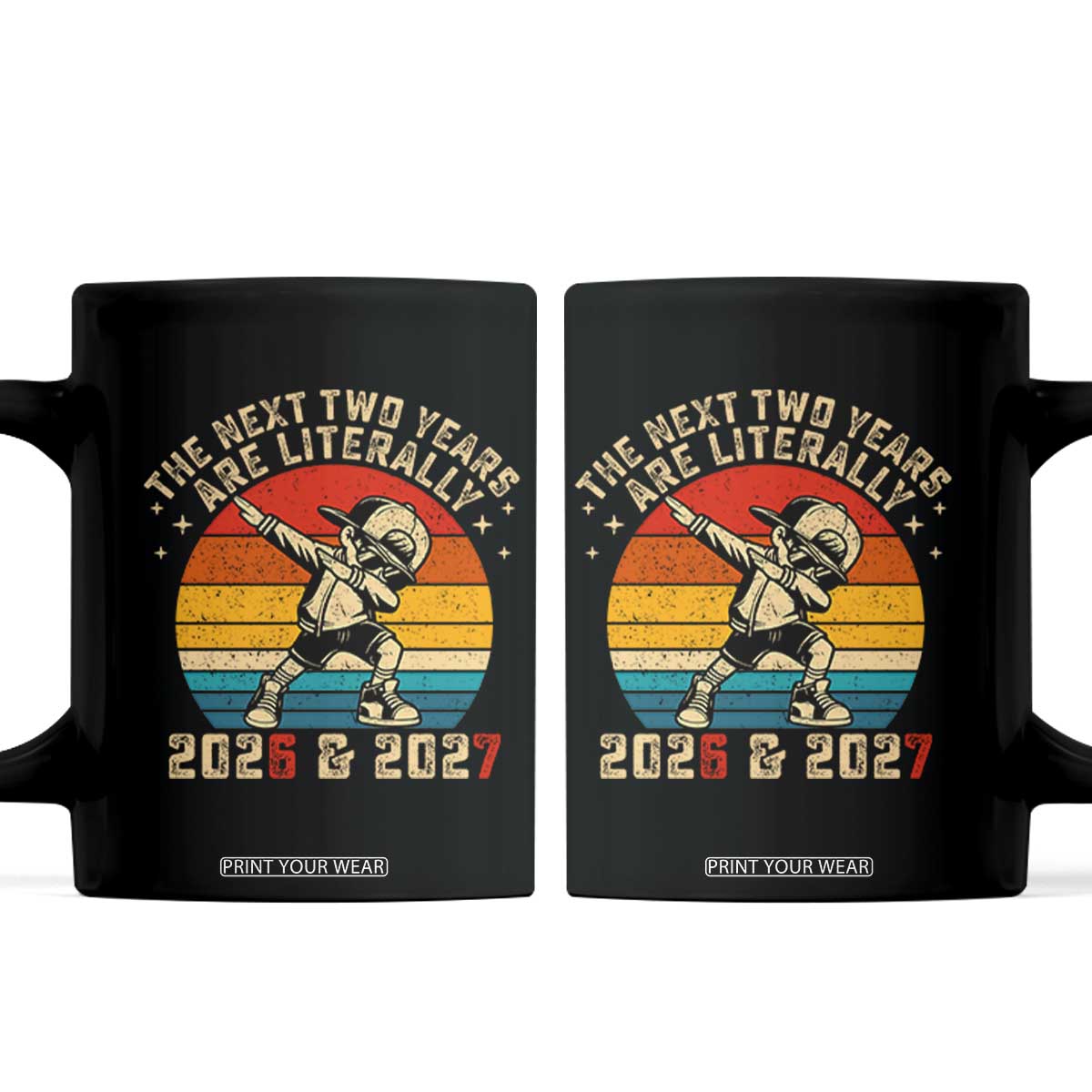 Funny Six Seven 67 New Year Coffee Mug The Next Two Years Are Literally 2026 And 2027 TS11 Black Print Your Wear