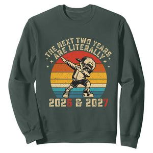 Funny Six Seven 67 New Year Sweatshirt The Next Two Years Are Literally 2026 And 2027 TS11 Dark Forest Green Print Your Wear