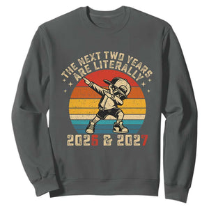 Funny Six Seven 67 New Year Sweatshirt The Next Two Years Are Literally 2026 And 2027 TS11 Dark Heather Print Your Wear