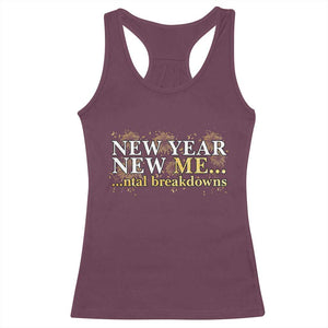 New Year New Me Mental Breakdowns Racerback Tank Top Funny New Year Party Fireworks TS11 Maroon Print Your Wear