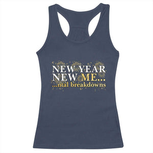 New Year New Me Mental Breakdowns Racerback Tank Top Funny New Year Party Fireworks TS11 Navy Print Your Wear