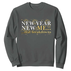 New Year New Me Mental Breakdowns Sweatshirt Funny New Year Party Fireworks TS11 Dark Heather Print Your Wear