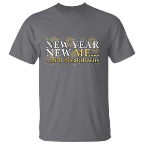 New Year New Me Mental Breakdowns T Shirt Funny New Year Party Fireworks TS11 Charcoal Print Your Wear
