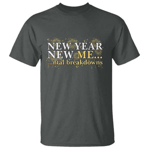 New Year New Me Mental Breakdowns T Shirt Funny New Year Party Fireworks TS11 Dark Heather Print Your Wear