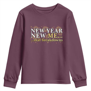 New Year New Me Mental Breakdowns Youth Sweatshirt Funny New Year Party Fireworks TS11 Maroon Print Your Wear
