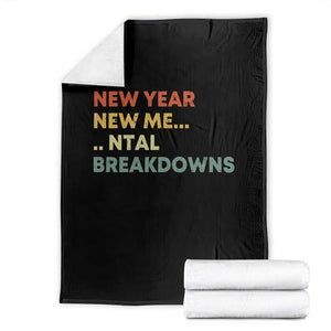 New Year New Me Mental Breakdowns Throw Blanket Funny New Year Party TS11 Black Print Your Wear