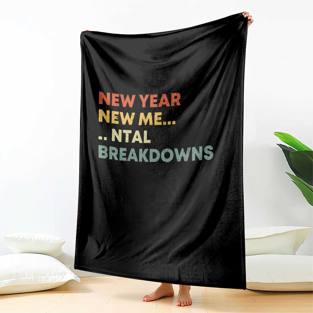 New Year New Me Mental Breakdowns Throw Blanket Funny New Year Party TS11 Print Your Wear