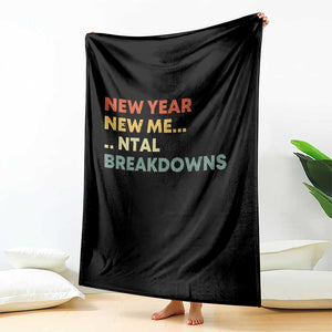 New Year New Me Mental Breakdowns Throw Blanket Funny New Year Party TS11 Print Your Wear