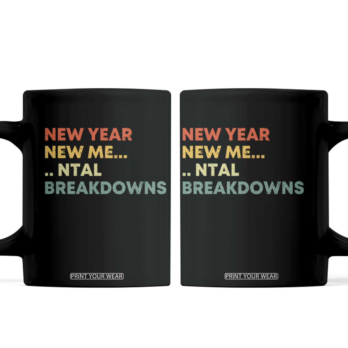 New Year New Me Mental Breakdowns Coffee Mug Funny New Year Party TS11 Black Print Your Wear