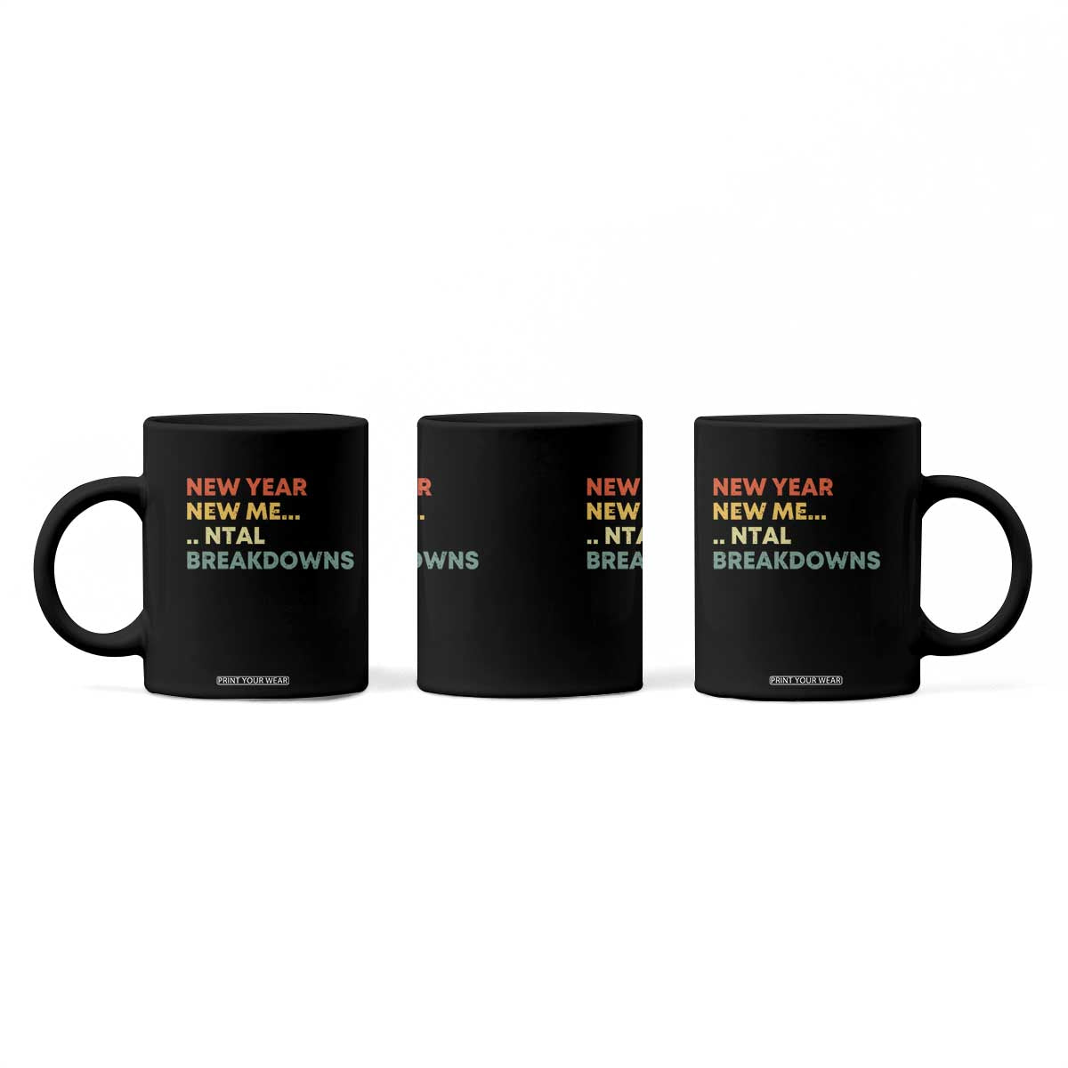 New Year New Me Mental Breakdowns Coffee Mug Funny New Year Party TS11 Print Your Wear