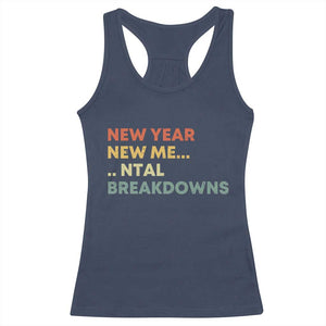 New Year New Me Mental Breakdowns Racerback Tank Top Funny New Year Party TS11 Navy Print Your Wear
