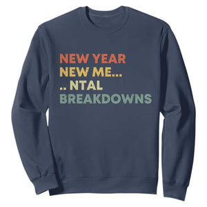 New Year New Me Mental Breakdowns Sweatshirt Funny New Year Party TS11 Navy Print Your Wear