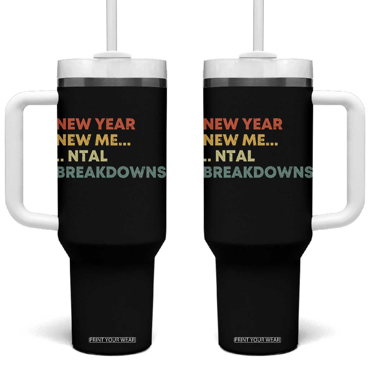 New Year New Me Mental Breakdowns Tumbler With Handle Funny New Year Party TS11 One Size: 40 oz Black Print Your Wear