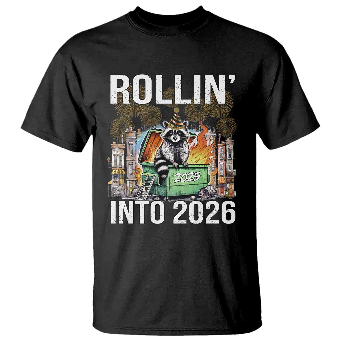 Funny Raccoon Rollin Into 2026 T Shirt Happy New Year Dumpster Fire TS11 Black Print Your Wear