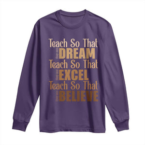 Teach So That They Can Dream Excel Believe Long Sleeve Shirt Teacher Black History TS11 Purple Print Your Wear