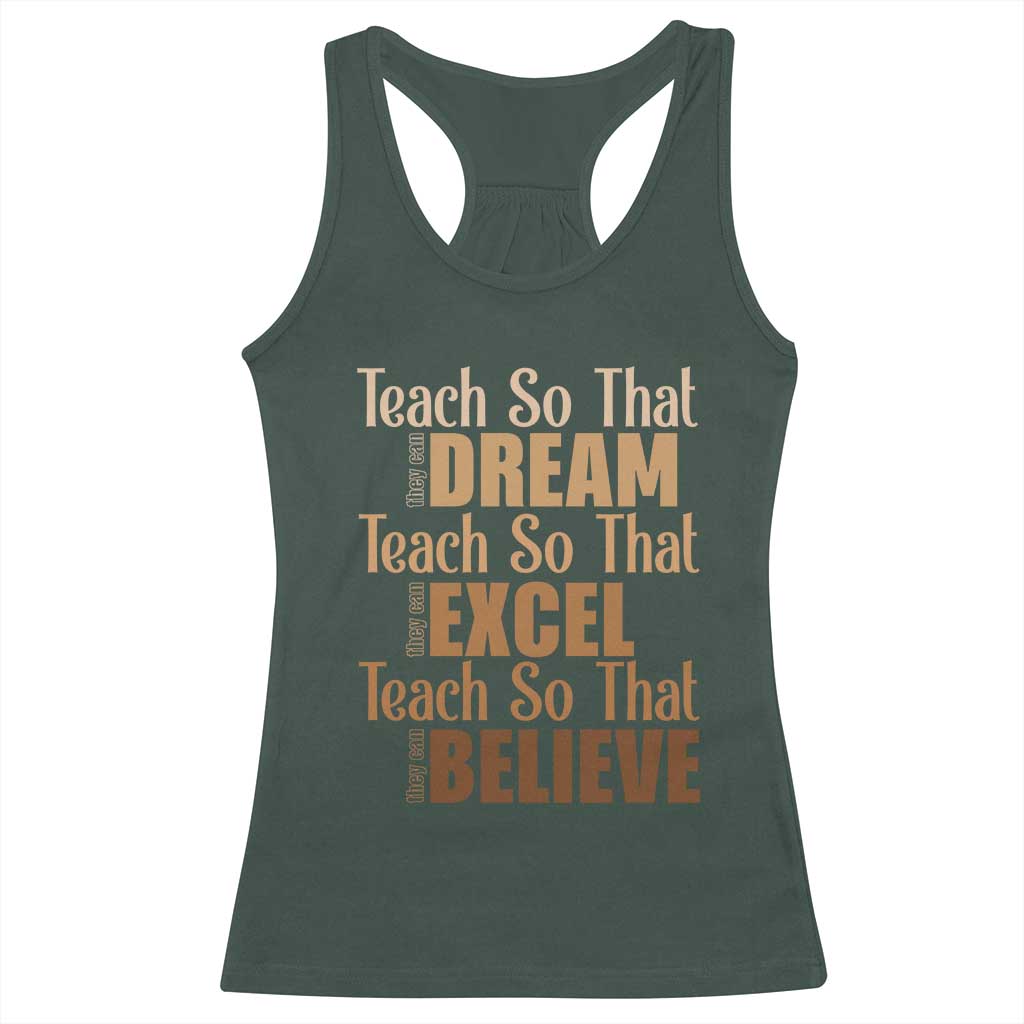 Teach So That They Can Dream Excel Believe Racerback Tank Top Teacher Black History TS11 Dark Forest Green Print Your Wear