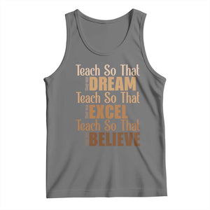 Teach So That They Can Dream Excel Believe Tank Top Teacher Black History TS11 Black Heather Print Your Wear