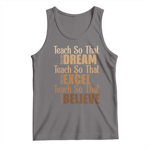 Teach So That They Can Dream Excel Believe Tank Top Teacher Black History TS11 Deep Heather Print Your Wear