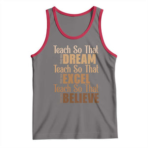 Teach So That They Can Dream Excel Believe Tank Top Teacher Black History TS11 Deep Heather Red Print Your Wear