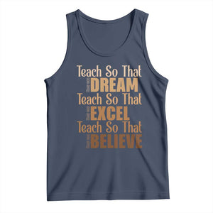 Teach So That They Can Dream Excel Believe Tank Top Teacher Black History TS11 Navy Print Your Wear