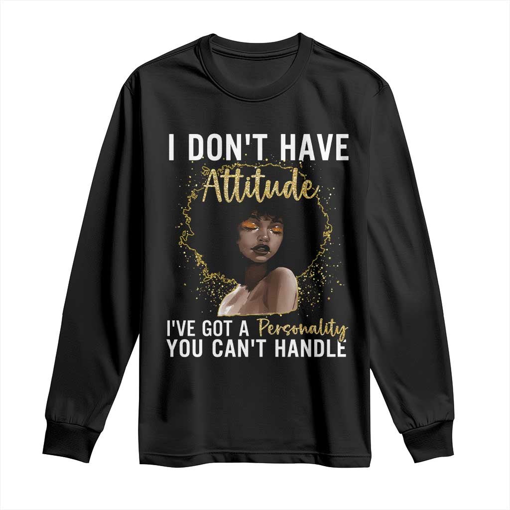 Proud Black African American Long Sleeve Shirt I Don't Have Attitude I've Got A Personality Glitter Print TS11 Black Print Your Wear