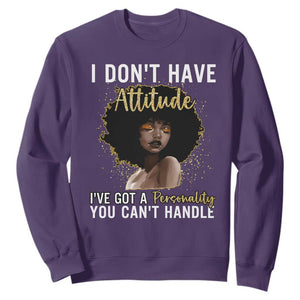 Proud Black African American Sweatshirt I Don't Have Attitude I've Got A Personality Glitter Print TS11 Purple Print Your Wear