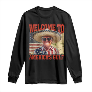 Funny Trump 2025 Welcome To America's Gulf Long Sleeve Shirt Vintage American Flag Sombrero Hat