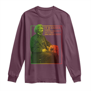 Frederick Douglass Long Sleeve Shirt It Is Easier To Build Strong Children Than To Repair Broken Men TS11 Maroon Print Your Wear