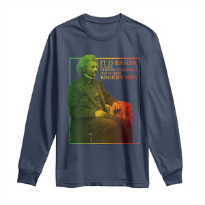 Frederick Douglass Long Sleeve Shirt It Is Easier To Build Strong Children Than To Repair Broken Men TS11 Navy Print Your Wear