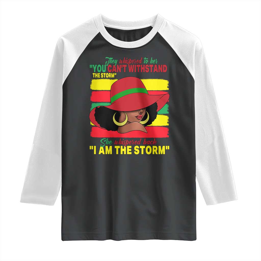 Proud Black African American Raglan Shirt They Whispered To Her You Can't Withstand The Storm Black History Month TS11 Black White Print Your Wear