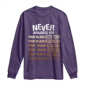 Never Apologize For Your Black Thoughts Loyalties Motives History Pride Or Skin Long Sleeve Shirt African American Black History Month TS11 Purple Print Your Wear