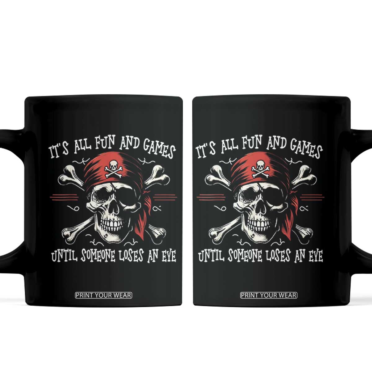 Funny Pirate Coffee Mug Its All Fun And Games Until Someone Loses An Eye TS11 Black Print Your Wear